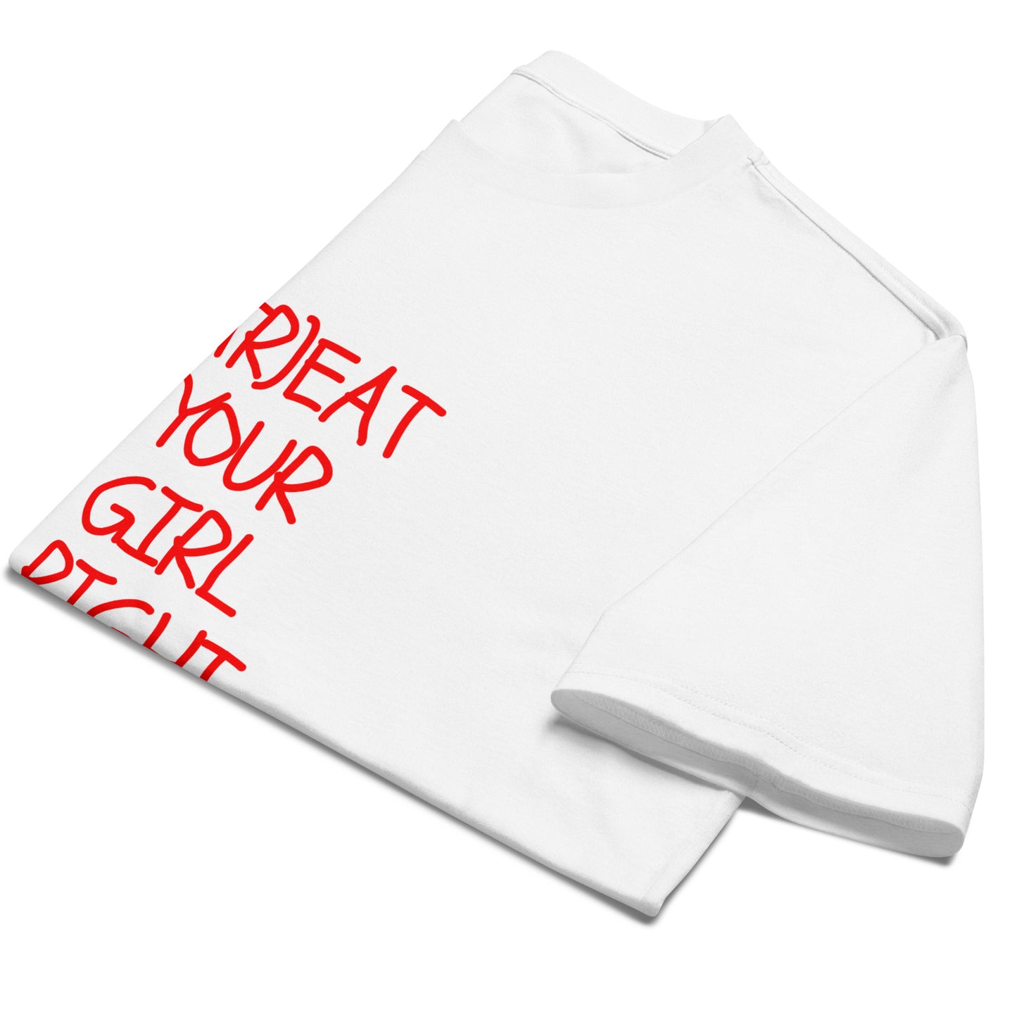 TREAT YOUR GIRL TEE