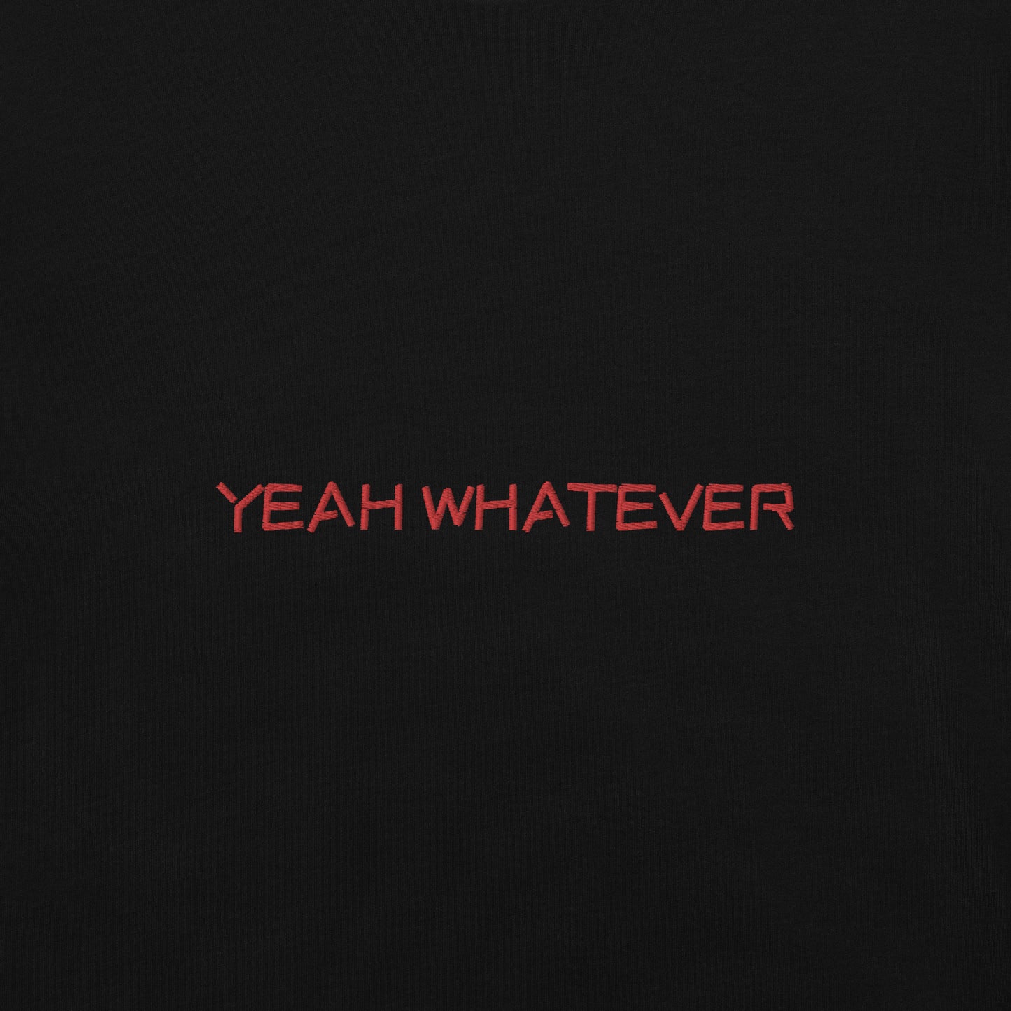 YEAH WHATEVER TEE