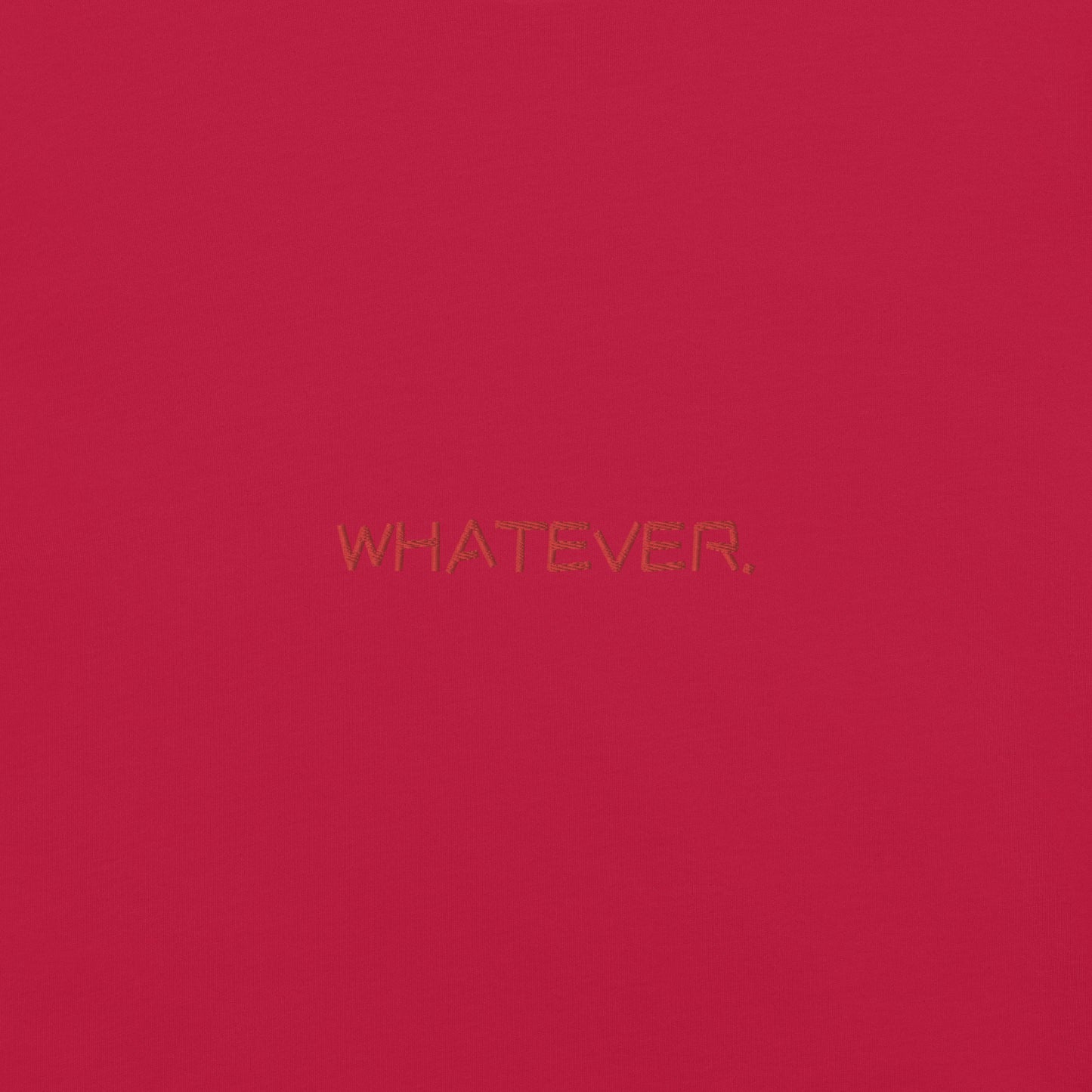 WHATEVER. TEE